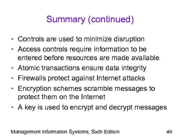 Summary (continued) • Controls are used to minimize disruption • Access controls require information