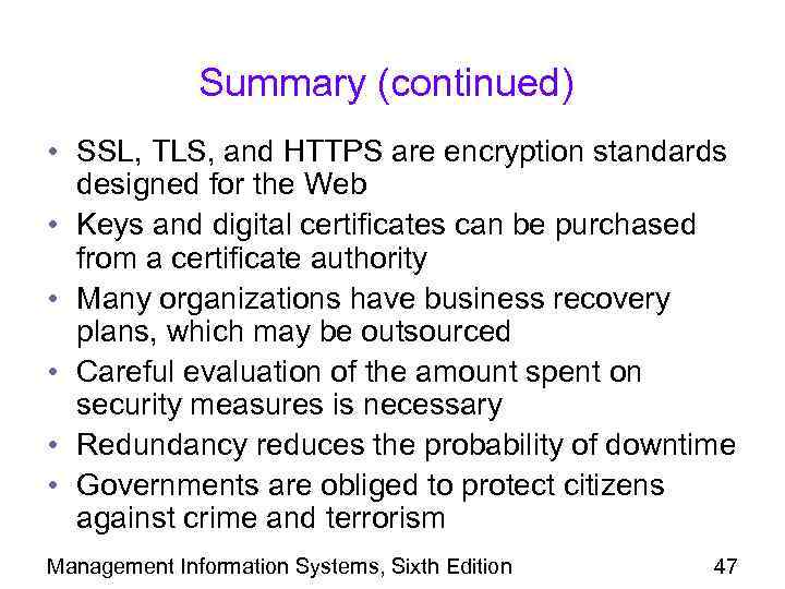 Summary (continued) • SSL, TLS, and HTTPS are encryption standards designed for the Web