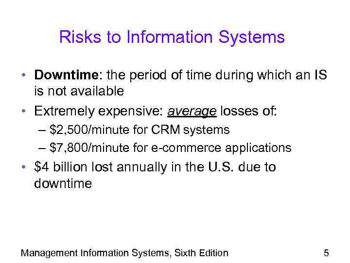 Risks to Information Systems • Downtime: the period of time during which an IS