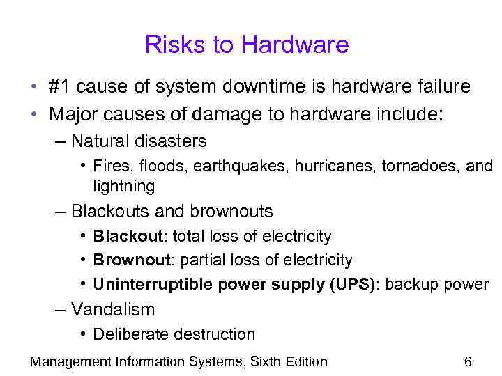 Risks to Hardware • #1 cause of system downtime is hardware failure • Major