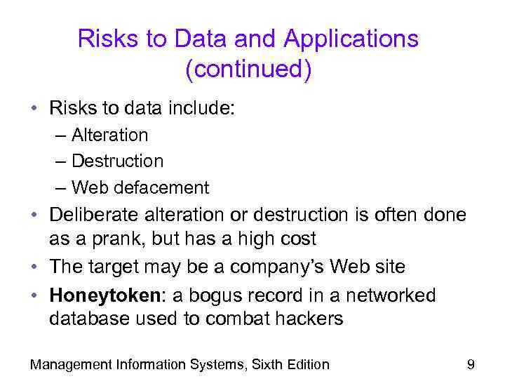 Risks to Data and Applications (continued) • Risks to data include: – Alteration –