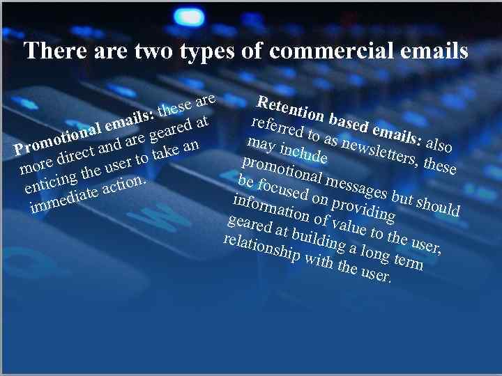 There are two types of commercial emails Reten e are es t ils: th