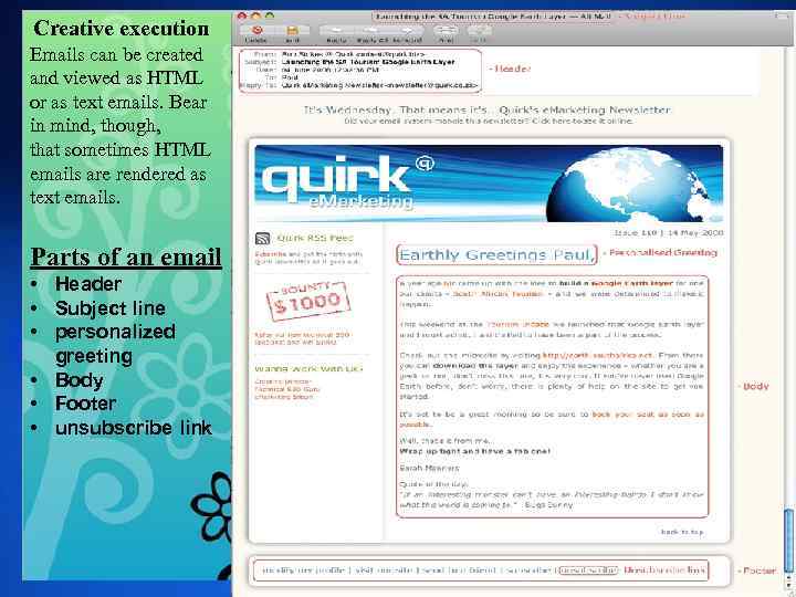 Creative execution Emails can be created and viewed as HTML or as text emails.