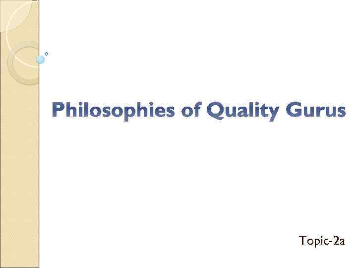 Philosophies of Quality Gurus Topic-2 a 