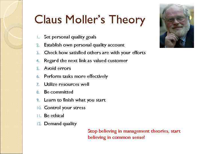 Claus Moller’s Theory 1. Set personal quality goals 2. Establish own personal quality account