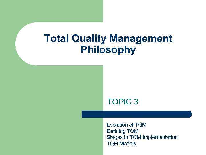 Total Quality Management Philosophy TOPIC 3 Evolution of TQM Defining TQM Stages in TQM