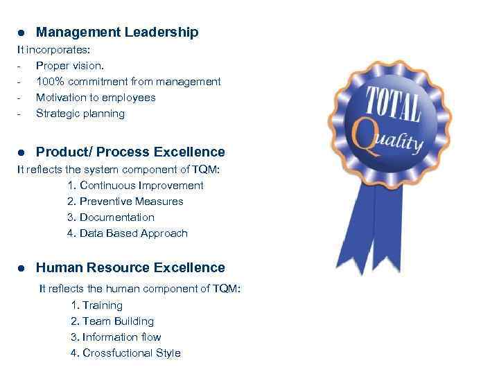 l Management Leadership It incorporates: Proper vision. 100% commitment from management Motivation to employees