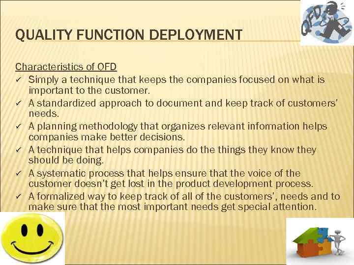 QUALITY FUNCTION DEPLOYMENT Characteristics of QFD ü Simply a technique that keeps the companies