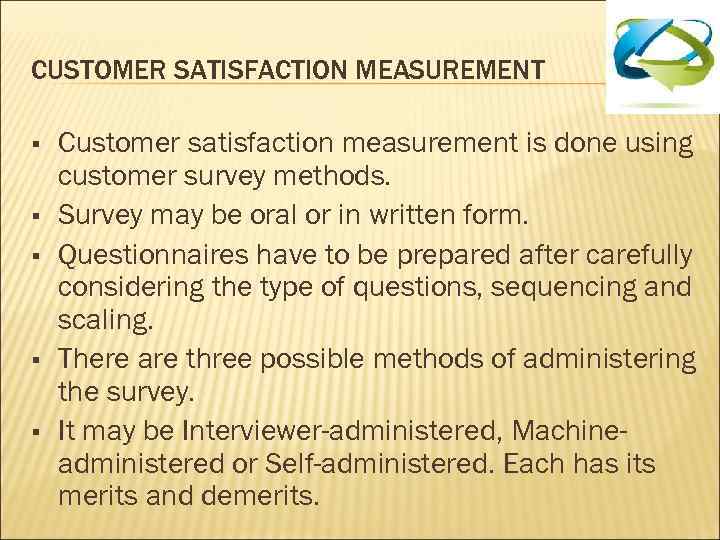 CUSTOMER SATISFACTION MEASUREMENT § § § Customer satisfaction measurement is done using customer survey