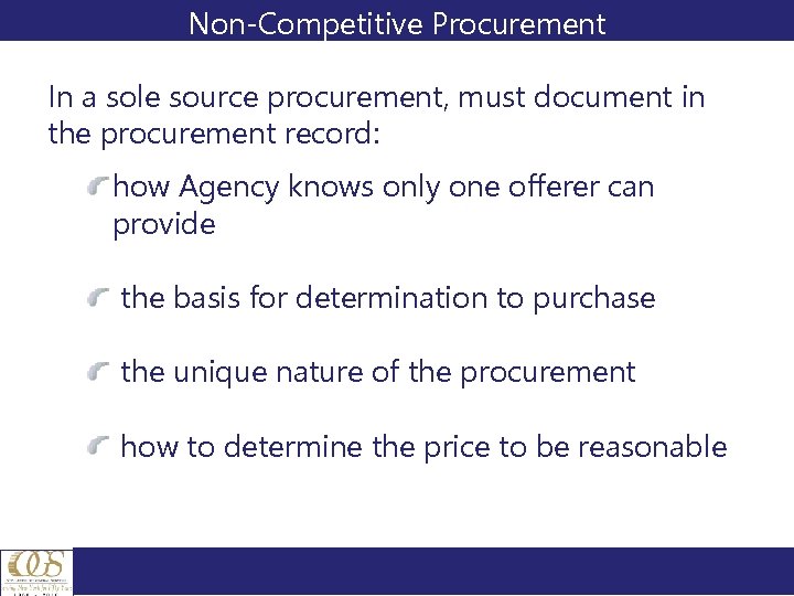 Non-Competitive Procurement In a sole source procurement, must document in the procurement record: how