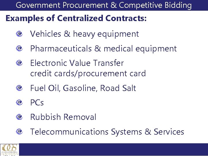 Government Procurement & Competitive Bidding Examples of Centralized Contracts: Vehicles & heavy equipment Pharmaceuticals