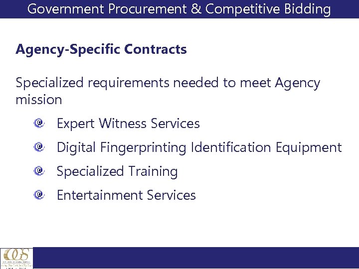 Government Procurement & Competitive Bidding Agency-Specific Contracts Specialized requirements needed to meet Agency mission