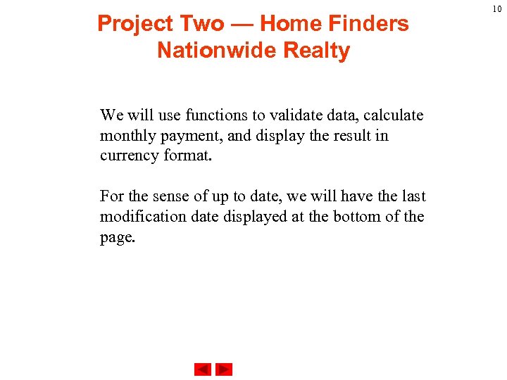 Project Two — Home Finders Nationwide Realty We will use functions to validate data,