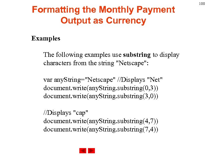 Formatting the Monthly Payment Output as Currency Examples The following examples use substring to