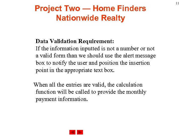 Project Two — Home Finders Nationwide Realty Data Validation Requirement: If the information inputted