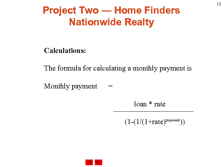 Project Two — Home Finders Nationwide Realty Calculations: The formula for calculating a monthly