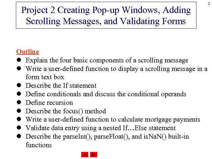 Project 2 Creating Pop-up Windows, Adding Scrolling Messages, and Validating Forms 2 Outline l