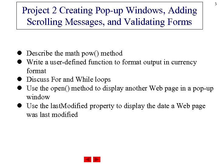 Project 2 Creating Pop-up Windows, Adding Scrolling Messages, and Validating Forms 3 l Describe