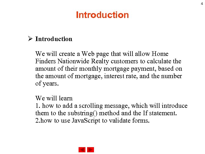 4 Introduction Ø Introduction We will create a Web page that will allow Home