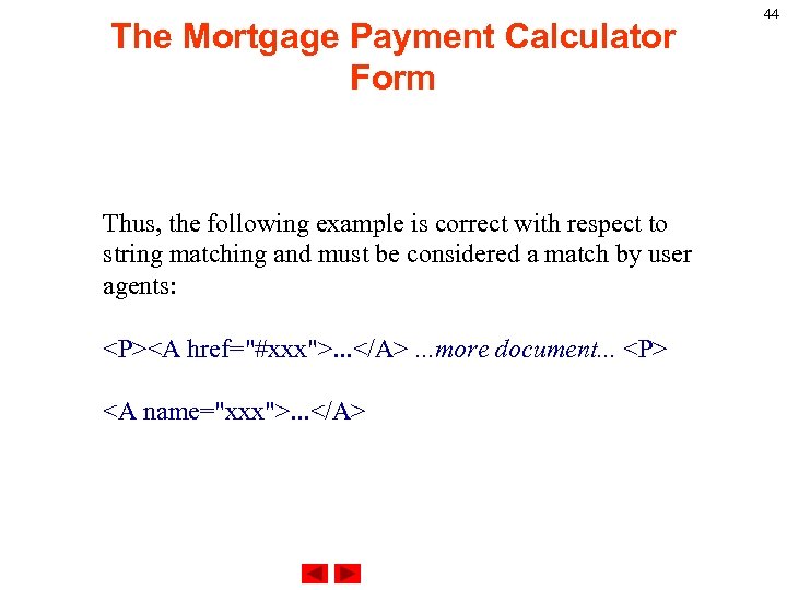 The Mortgage Payment Calculator Form Thus, the following example is correct with respect to