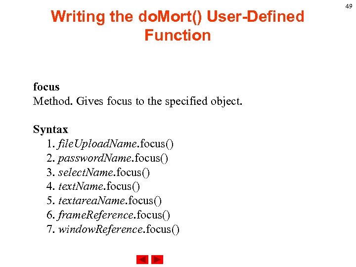 Writing the do. Mort() User-Defined Function focus Method. Gives focus to the specified object.
