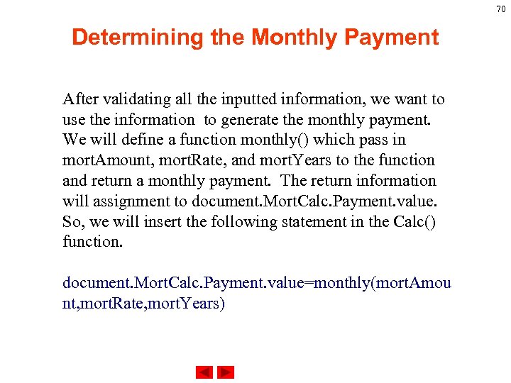 70 Determining the Monthly Payment After validating all the inputted information, we want to