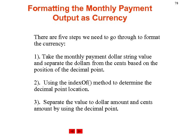Formatting the Monthly Payment Output as Currency There are five steps we need to