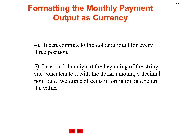 Formatting the Monthly Payment Output as Currency 4). Insert commas to the dollar amount