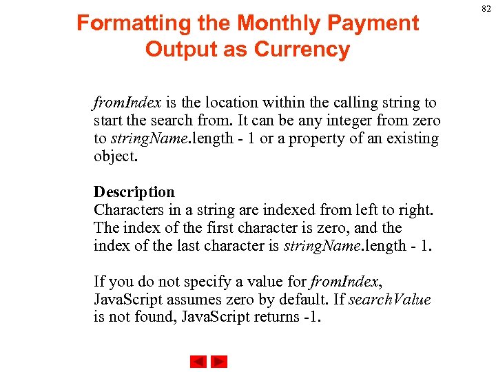 Formatting the Monthly Payment Output as Currency from. Index is the location within the