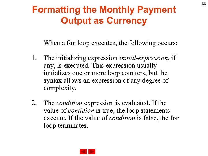 Formatting the Monthly Payment Output as Currency When a for loop executes, the following