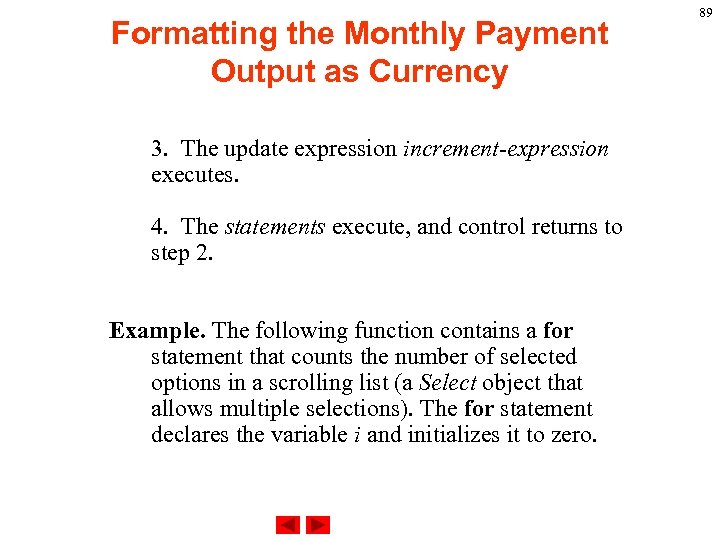 Formatting the Monthly Payment Output as Currency 3. The update expression increment-expression executes. 4.