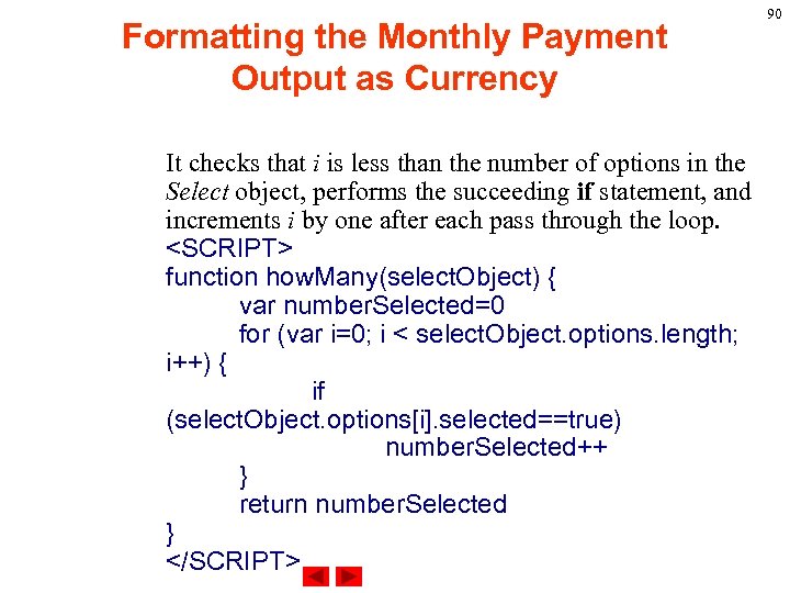 Formatting the Monthly Payment Output as Currency It checks that i is less than