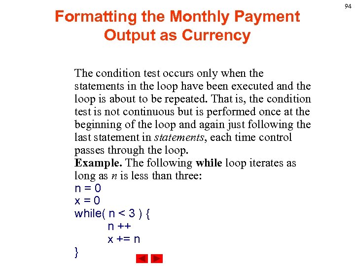 Formatting the Monthly Payment Output as Currency The condition test occurs only when the
