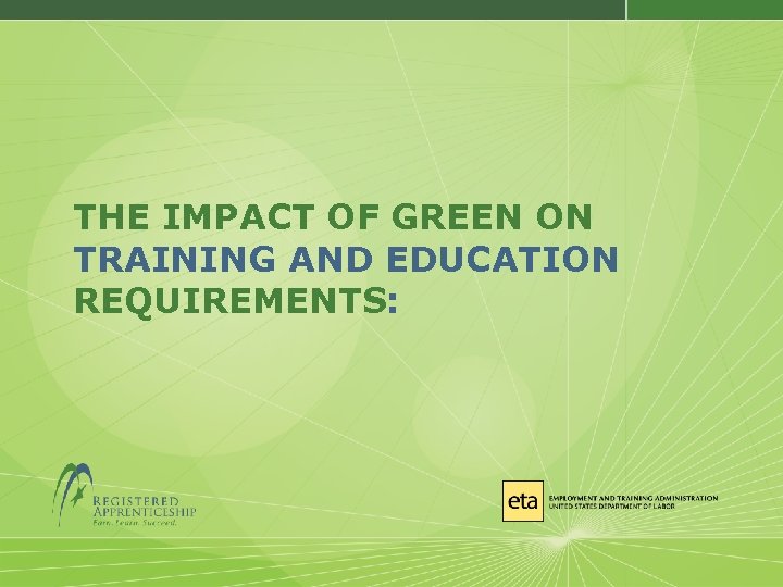 THE IMPACT OF GREEN ON TRAINING AND EDUCATION REQUIREMENTS: 