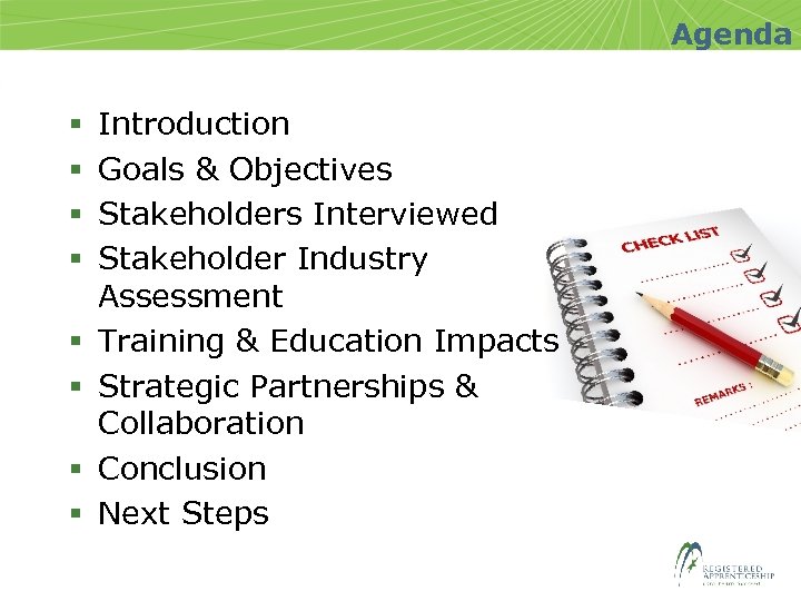 Agenda § § § § Introduction Goals & Objectives Stakeholders Interviewed Stakeholder Industry Assessment