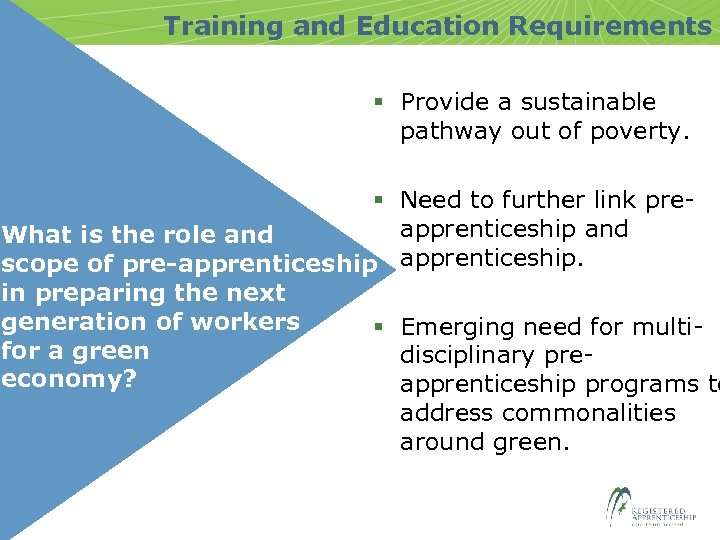 Training and Education Requirements § Provide a sustainable pathway out of poverty. § Need