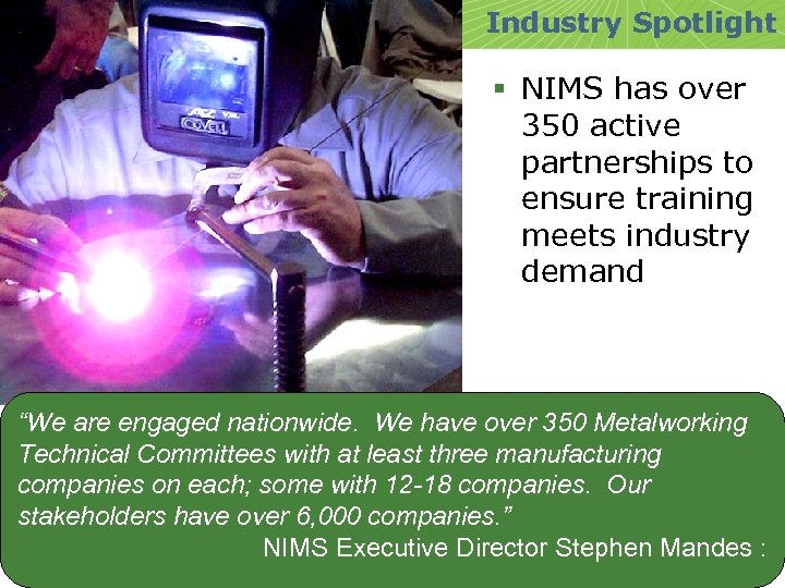 Industry Spotlight § NIMS has over 350 active partnerships to ensure training meets industry