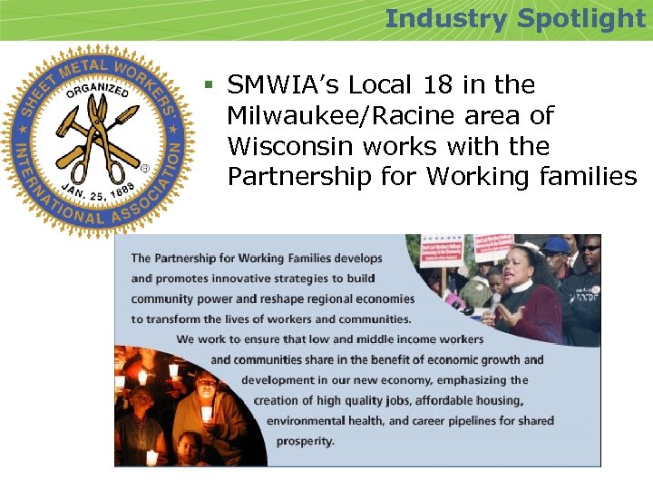Industry Spotlight § SMWIA’s Local 18 in the Milwaukee/Racine area of Wisconsin works with