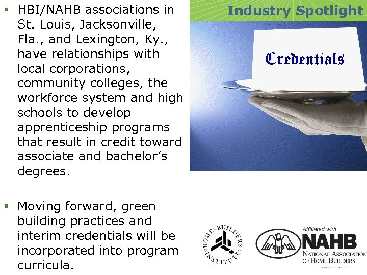 § HBI/NAHB associations in St. Louis, Jacksonville, Fla. , and Lexington, Ky. , have