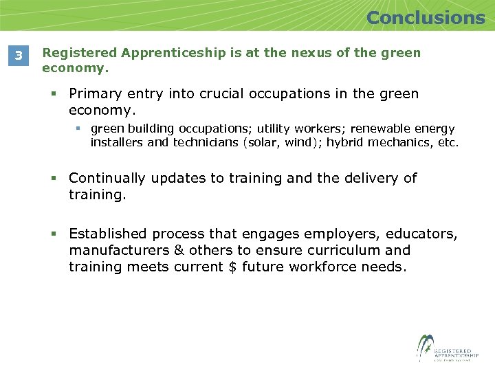 Conclusions 3 Registered Apprenticeship is at the nexus of the green economy. § Primary