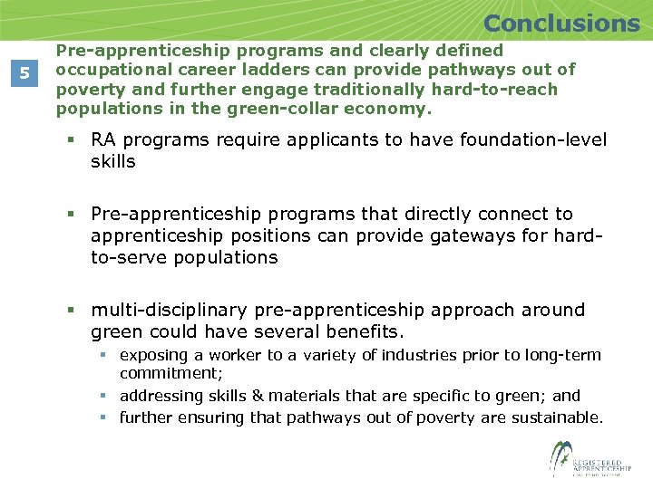 Conclusions 5 Pre-apprenticeship programs and clearly defined occupational career ladders can provide pathways out
