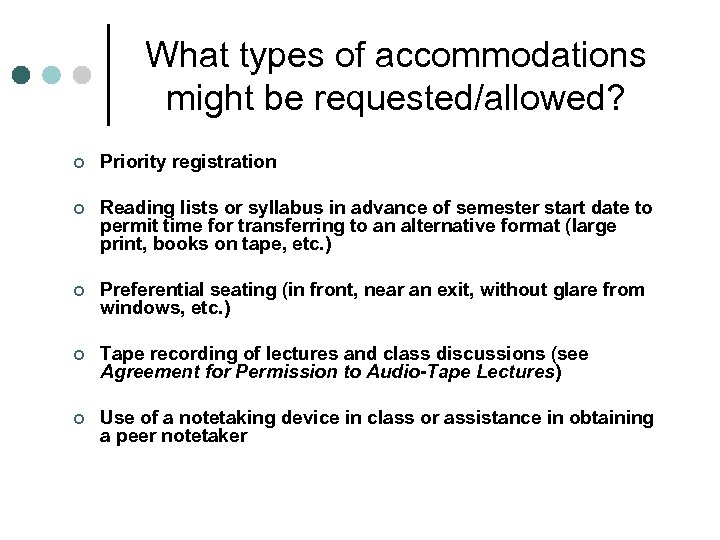 What types of accommodations might be requested/allowed? ¢ Priority registration ¢ Reading lists or