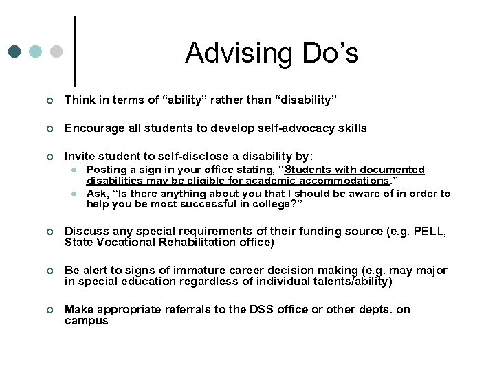 Advising Do’s ¢ Think in terms of “ability” rather than “disability” ¢ Encourage all