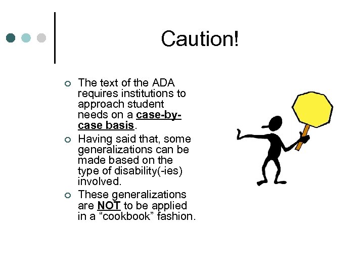 Caution! ¢ ¢ ¢ The text of the ADA requires institutions to approach student