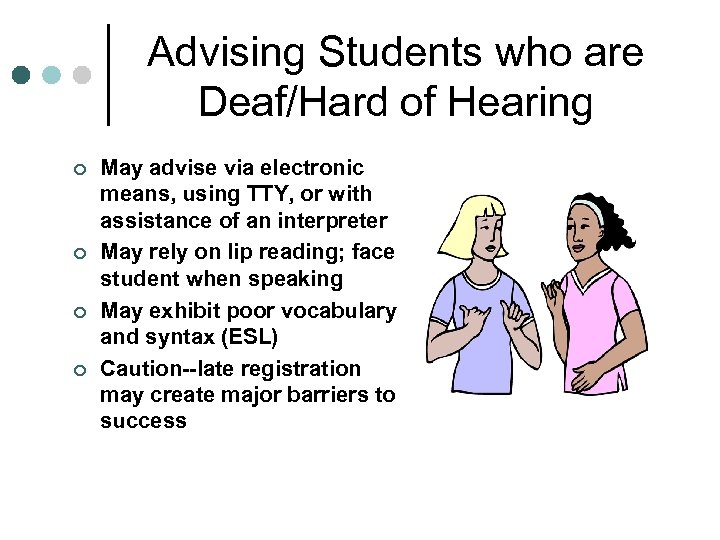 Advising Students who are Deaf/Hard of Hearing ¢ ¢ May advise via electronic means,
