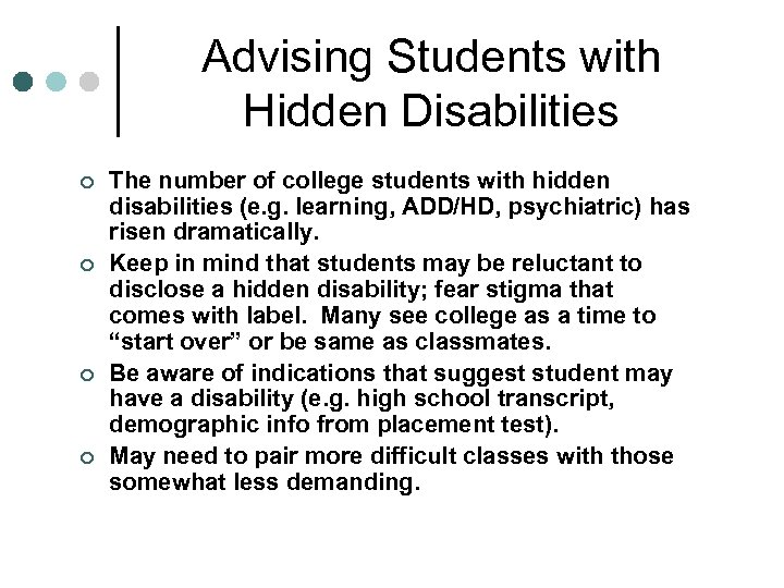 Advising Students with Hidden Disabilities ¢ ¢ The number of college students with hidden