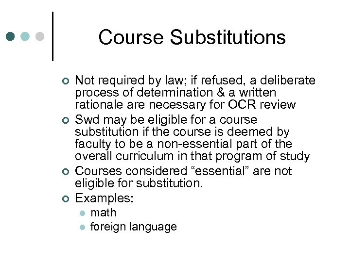 Course Substitutions ¢ ¢ Not required by law; if refused, a deliberate process of