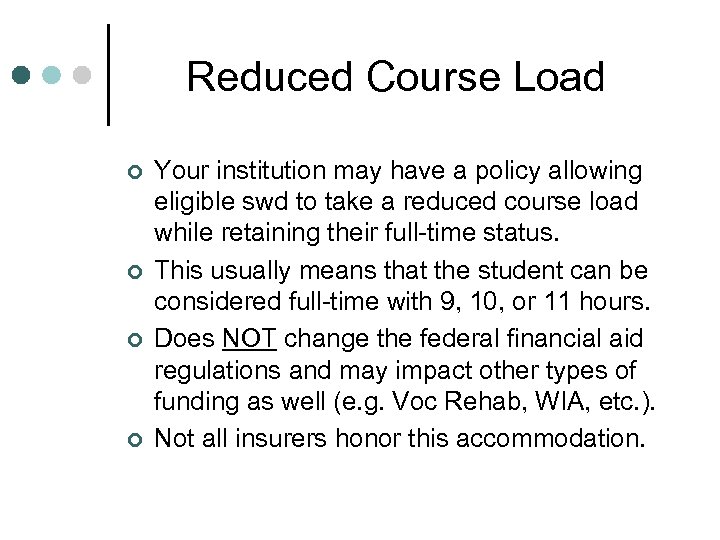 Reduced Course Load ¢ ¢ Your institution may have a policy allowing eligible swd