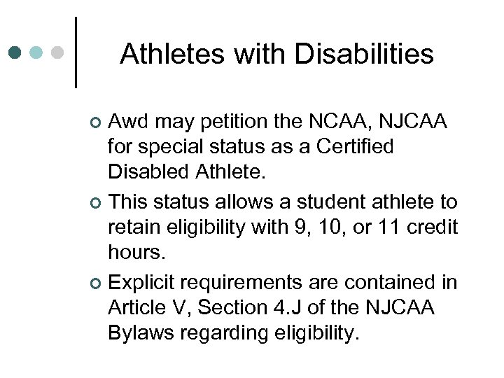 Athletes with Disabilities Awd may petition the NCAA, NJCAA for special status as a