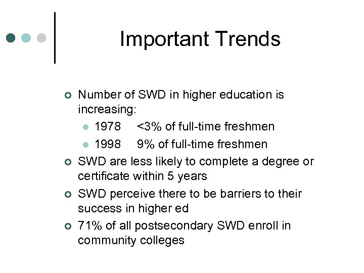 Important Trends ¢ ¢ Number of SWD in higher education is increasing: l 1978